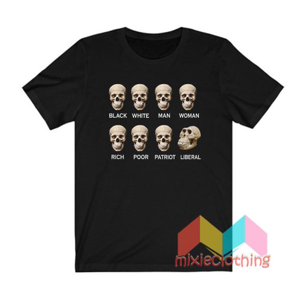 Skull Black White Man Woman Rich Poor Liberal Patriot T shirt