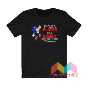 Sonic I’m Not A Player I’m A Gamer T shirt