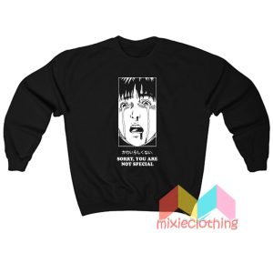 Sorry You Are Not Special Anime Sweatshirt