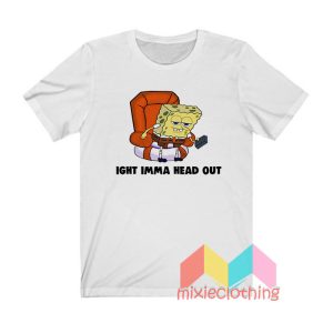 Spongebob Ight Imma Head Out T shirt