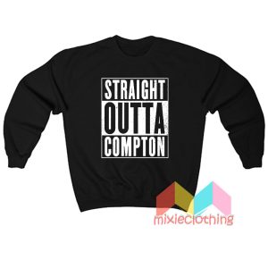 Straight Outta Compton Sweatshirt