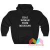 That Woman From Michigan Hoodie