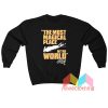 The Most Magical Place In The World Sweatshirt