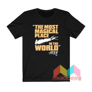 The Most Magical Place In The World T shirt