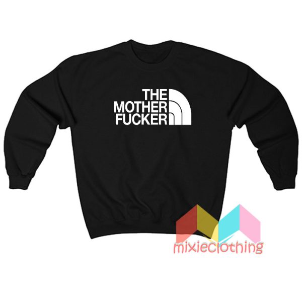 The Mother Fucker Sweatshirt