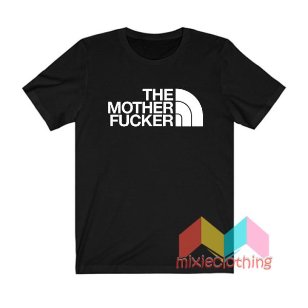 The Mother Fucker T shirt