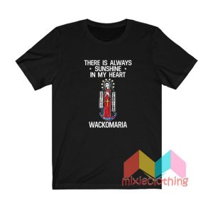 There Is Always Sunshine In My Heart Wacko Maria T shirt