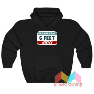 Please Stay 6 Feet Away Hoodie