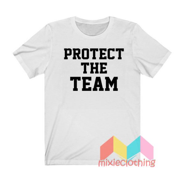 Protect The Team T shirt