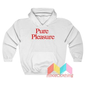 Pure Pleasure Hoodie