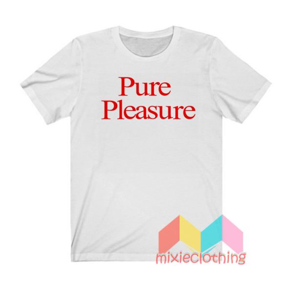 Pure Pleasure T shirt