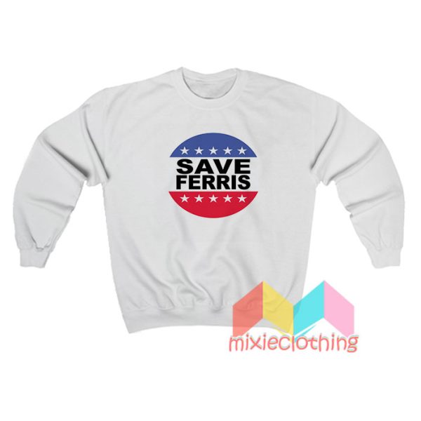 Save Ferris Sweatshirt