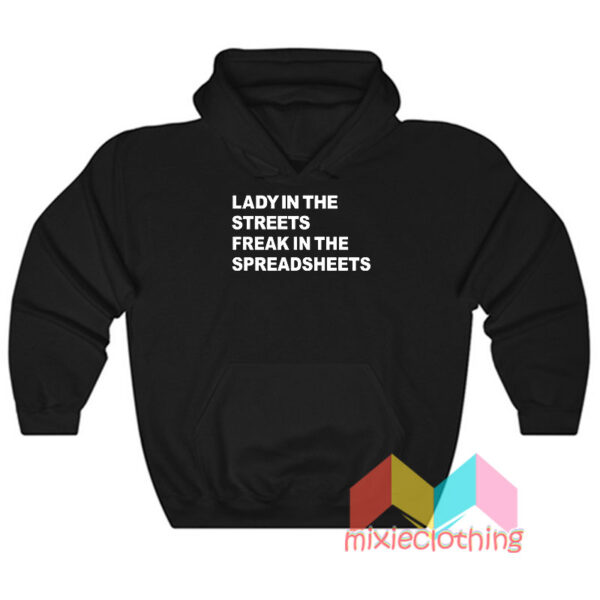 Lady In The Streets Freak In The Spreadsheets Hoodie