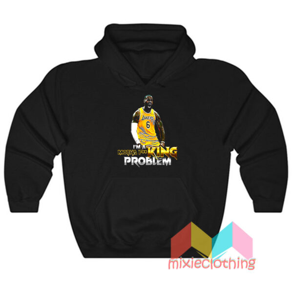 Lebron James I'm A Motha Fucking Problem Hoodie