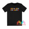 Legalize Cocaine T shirt