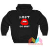 Lust Or Bust Lips Hoodie