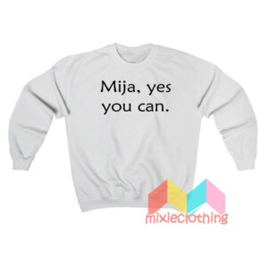 Mija Yes You Can Sweatshit