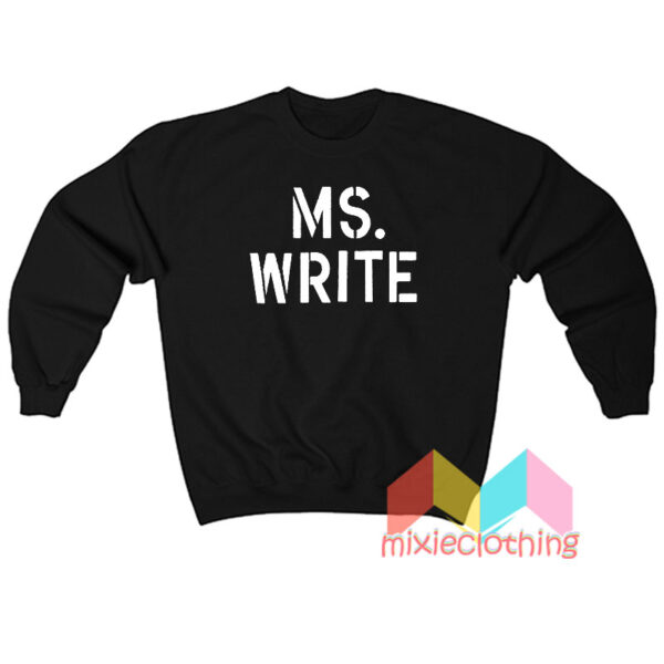 Ms Write Sweatshit