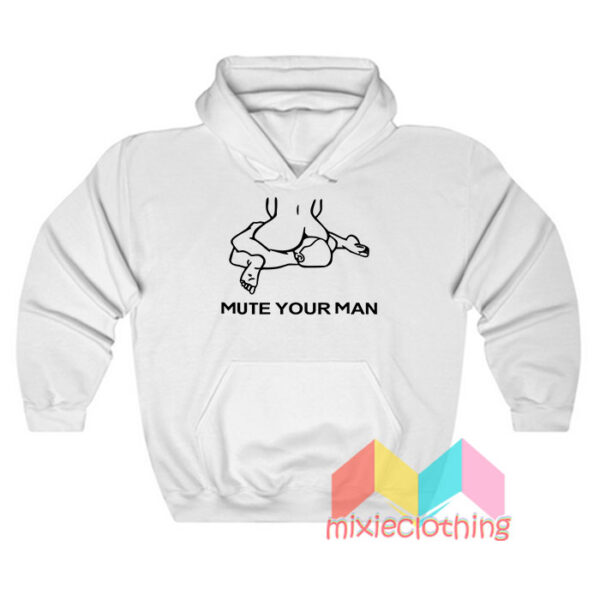 Mute Your Man Hoodie