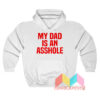 My Dad Is An Asshole Hoodie