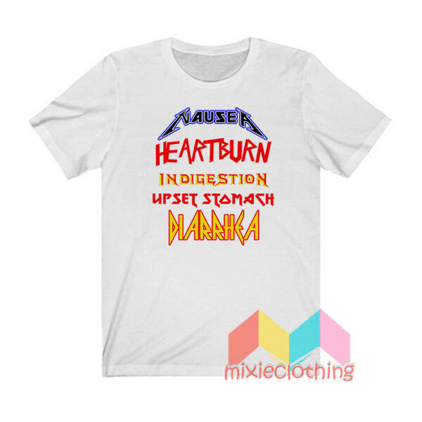 Nausea Heartburn Indigestion Upset T shirt