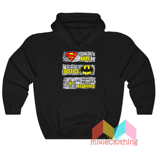 New Orleans Saints Superman Means Hope Batman Means Justice Hoodie