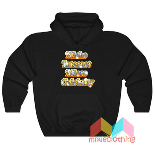 Niche Internet Micro Celebrity Hoodie