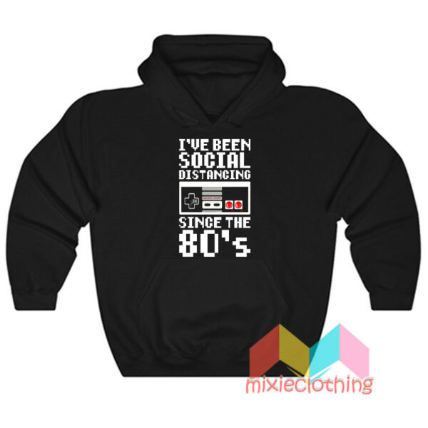 Nintendo I’ve Been Social Distancing Since The 80’s Hoodie