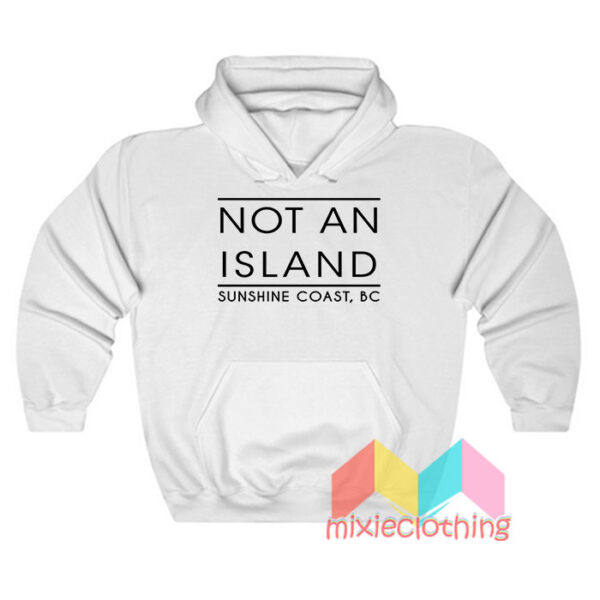 Not An Island Sunshine Coast Hoodie