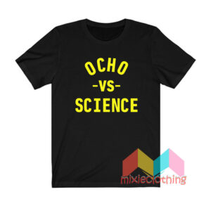 Ocho Vs Science T shirt