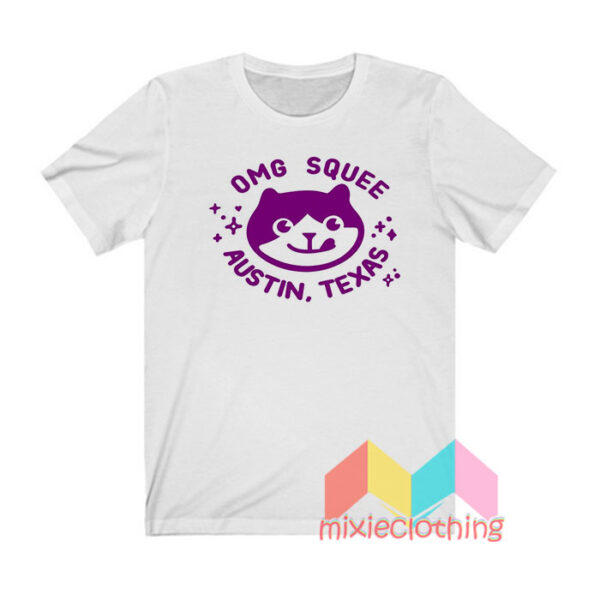 Omg Squee Austin Texas T shirt