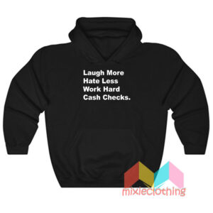 Pat McAfee Laugh More Hate Less Work Hard Cash Checks Hoodie