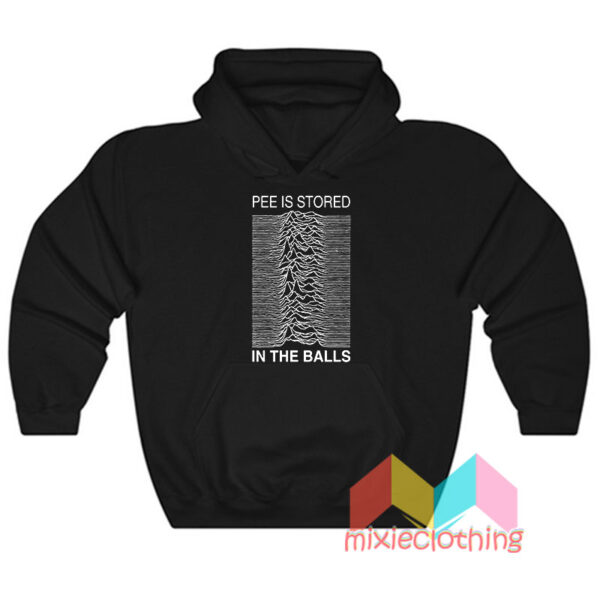 Pee Is Stored In The Balls Hoodie