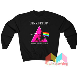 Pink Freud Dark Side Of Your Mom Parody Sweatshit