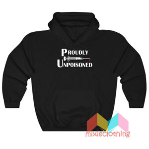 Proudly Unpoisoned Hoodie