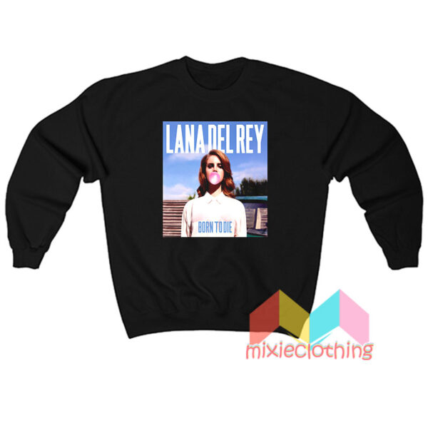 Lana Del Rey Born to Die bubble gum Sweatshit