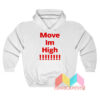 Move Im High Hoodie