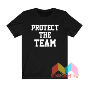 Protect The Team T shirt