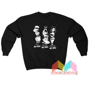 Hear No Evil See No Evil Speak No Evil Sweatshirt