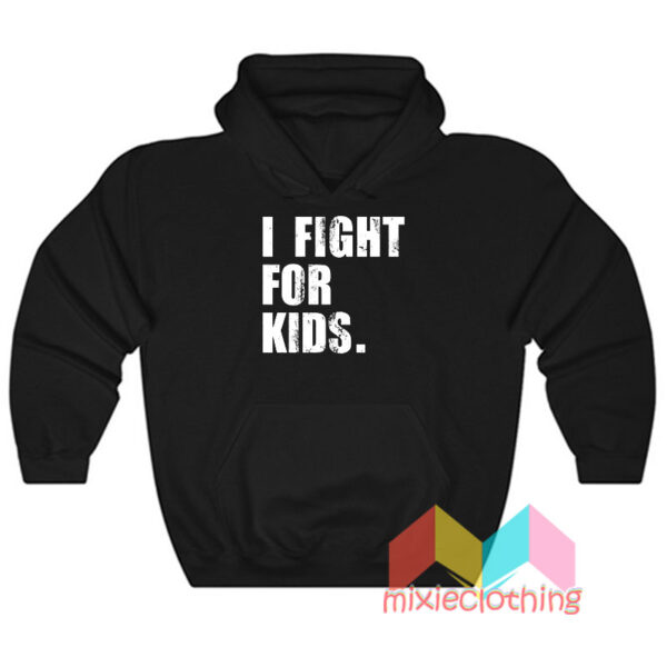 I Fight For Kids Hoodie