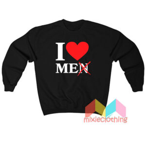 I Love Me Men Sweatshit