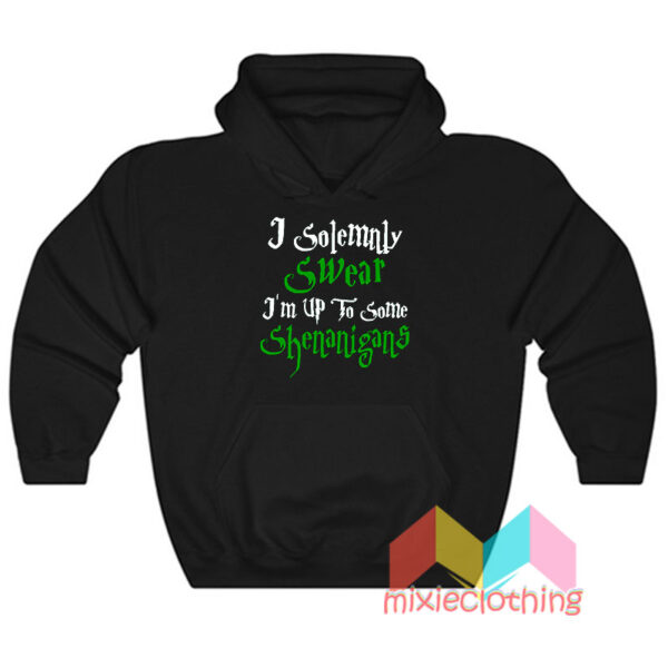 I Solemnly Swear I'm up to Some Shenanigans Hoodie