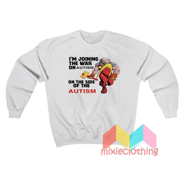 I'm Joining The War On Autism On The Side Of Autism Sweatshirt