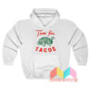 It's Always Time For Tacos Hoodie