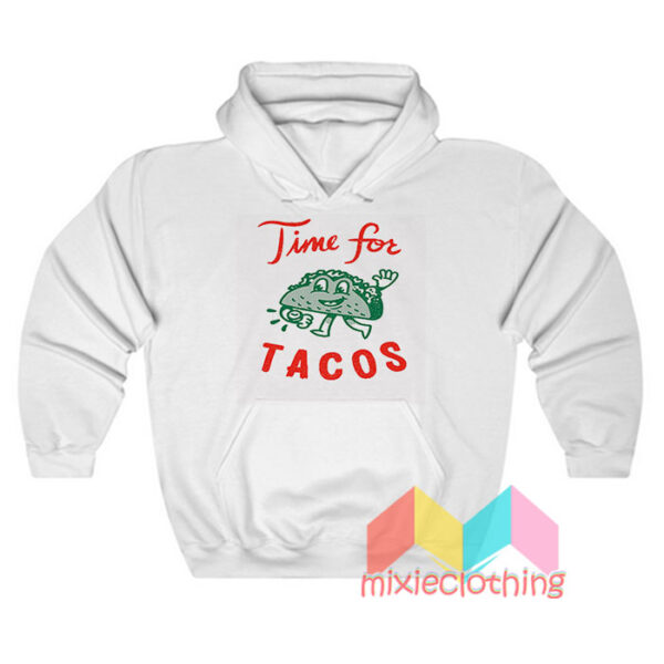 It's Always Time For Tacos Hoodie