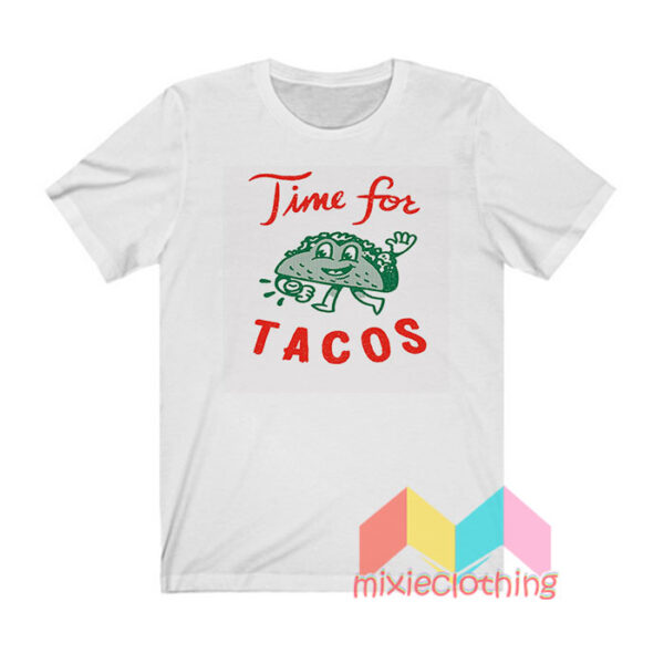 It's Always Time For Tacos T shirt