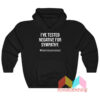 I've Tested Negative For Sympathy Hoodie