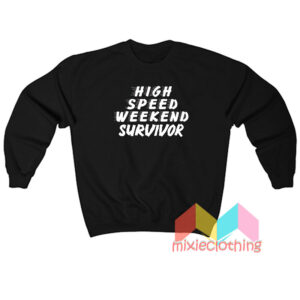 Johnny Knoxville High Speed Weekend Survivor Sweatshit