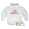 Kill Your Local Pedophile Assholes Hoodie