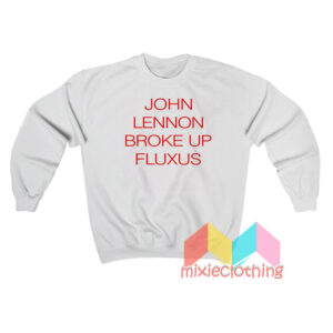 Lennon Broke Up Fluxus Sweatshit